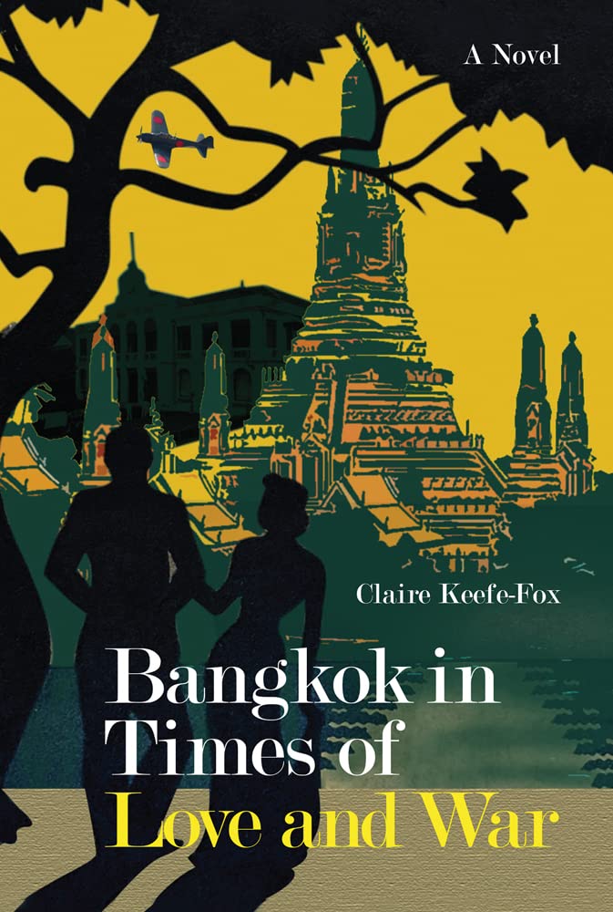 Bangkok in Times of Love and War Historical Fiction