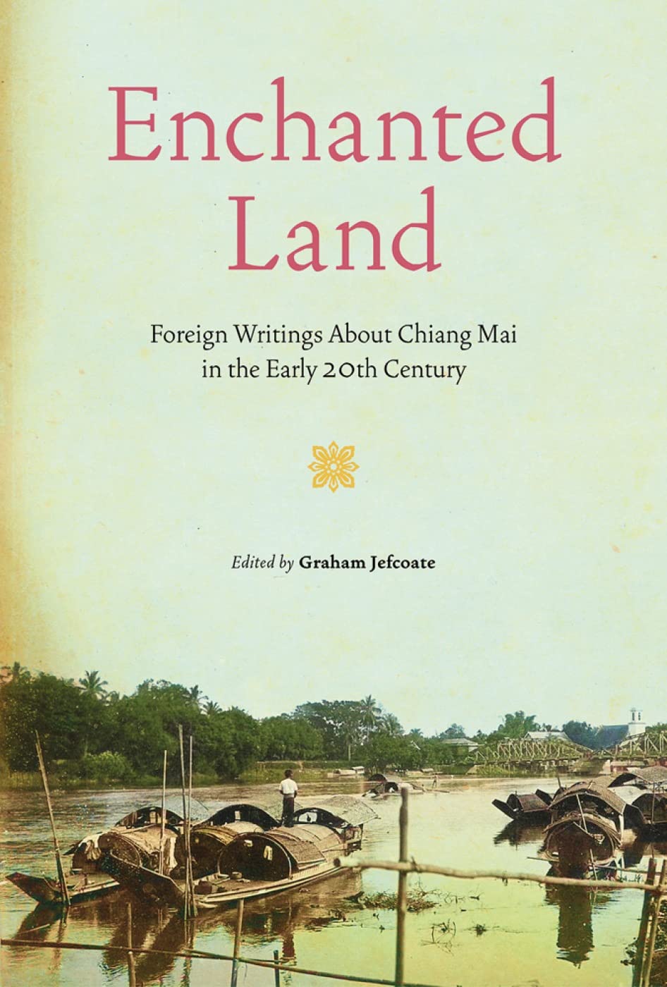 Enchanted Land: Foreign Writings About Chiang Mai in the Early 20th Century Memories