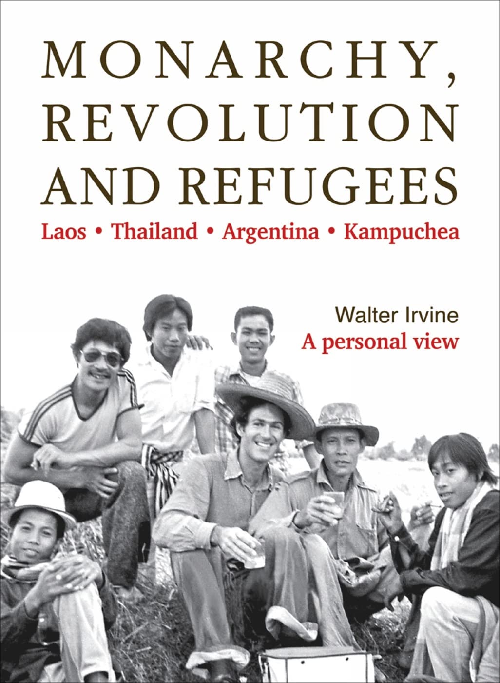 Monarchy, Revolution and Refugees: Laos - Thailand - Argentina - Kampuchea book