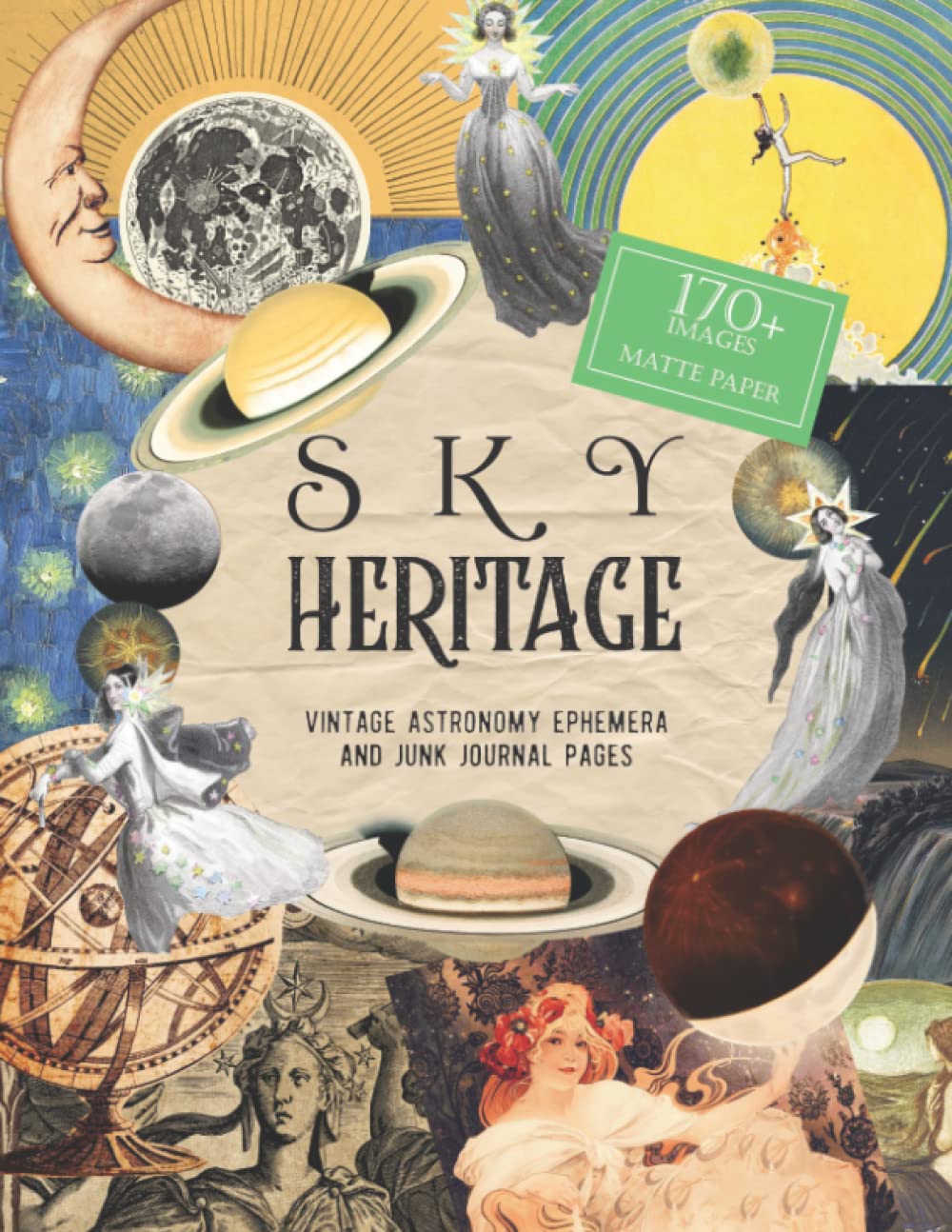 Sky Heritage: Vintage Astronomy Ephemera and Junk Journal: (MATTE PAPER) Creative Collage Papers for Mixed Media Art, Scrapbooks and Decoupage Hobbies & Crafts