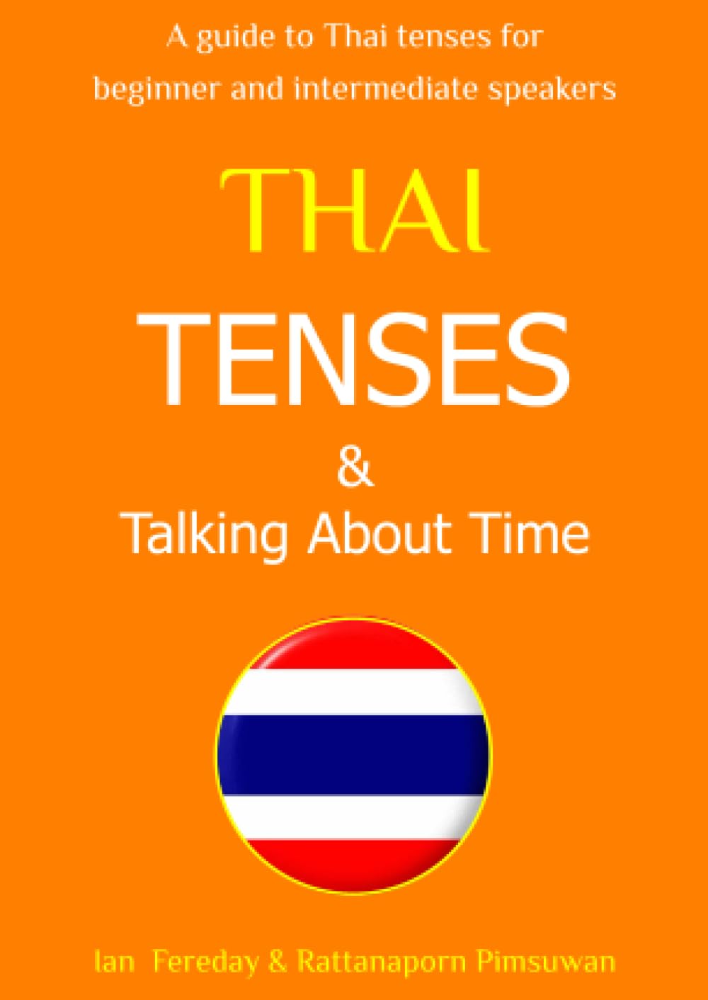 Thai Tenses & Talking About Time - Speak Thai Today: How to express time concepts in the Thai language; simple explanations and example sentences to say exactly 'when' Travel