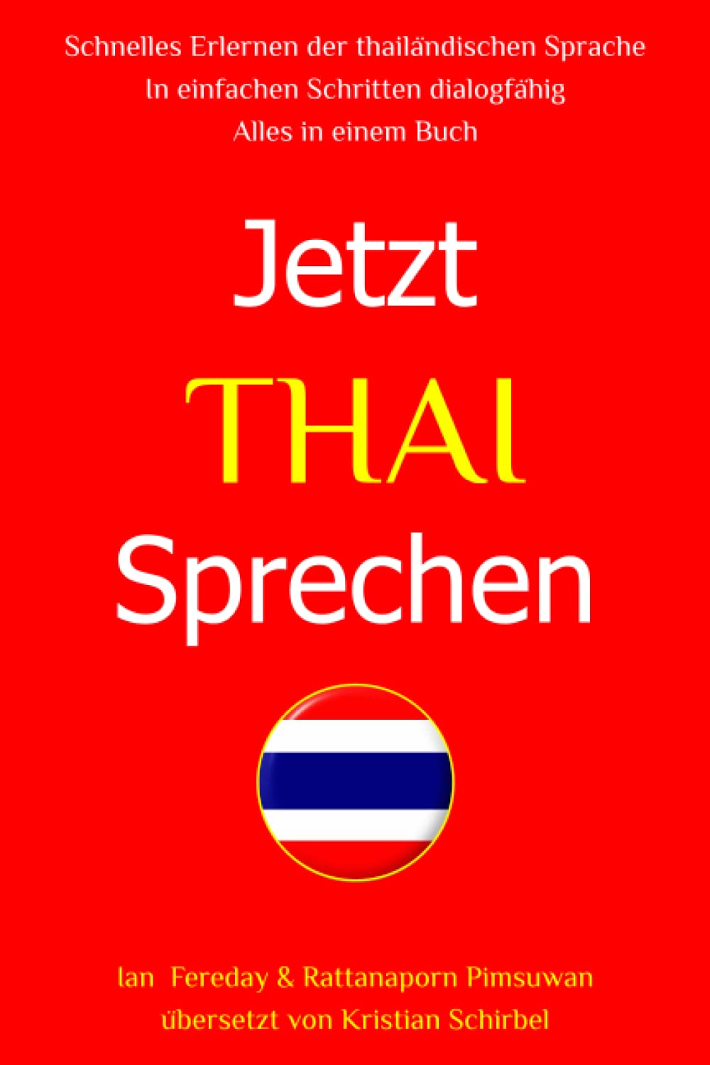 Jetzt Thai Sprechen: Ein kompletter Thai-Sprachkurs. Nach dem Studium des Buches fließend Thai sprechen. Social Sciences