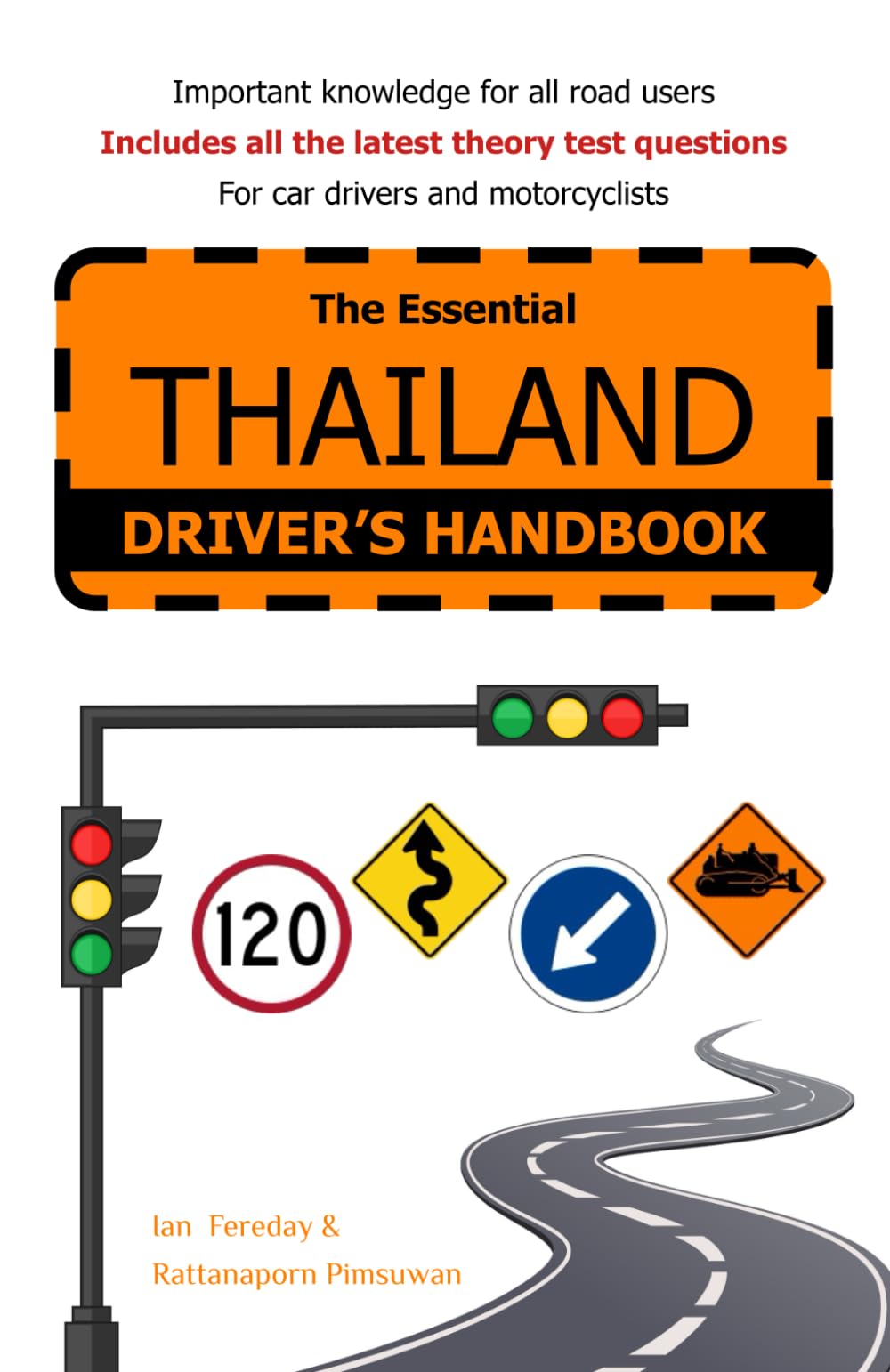 The Essential Thailand Driver's Handbook: Buy, Tax & Insure a Vehicle; Get a Thai Driving Licence; Theory Test Questions & Answers Business & Technology