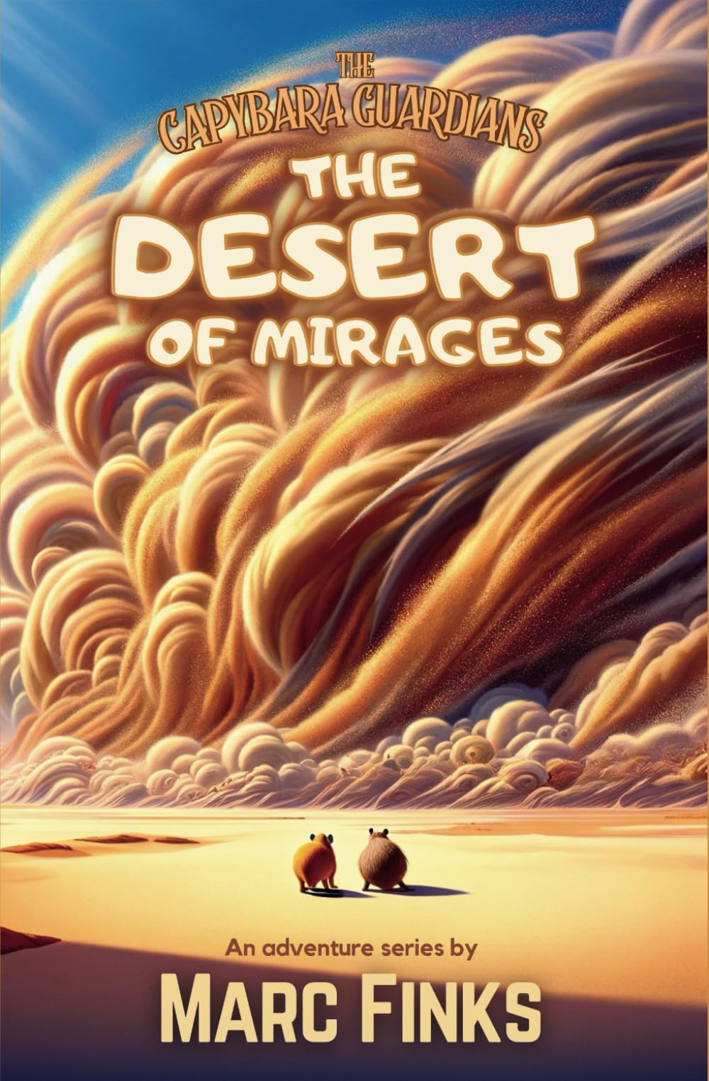 The Capybara Guardians, Book 4: The Desert of Mirages: A Capybara Tale of Friendship and Nature Novels & Short Stories