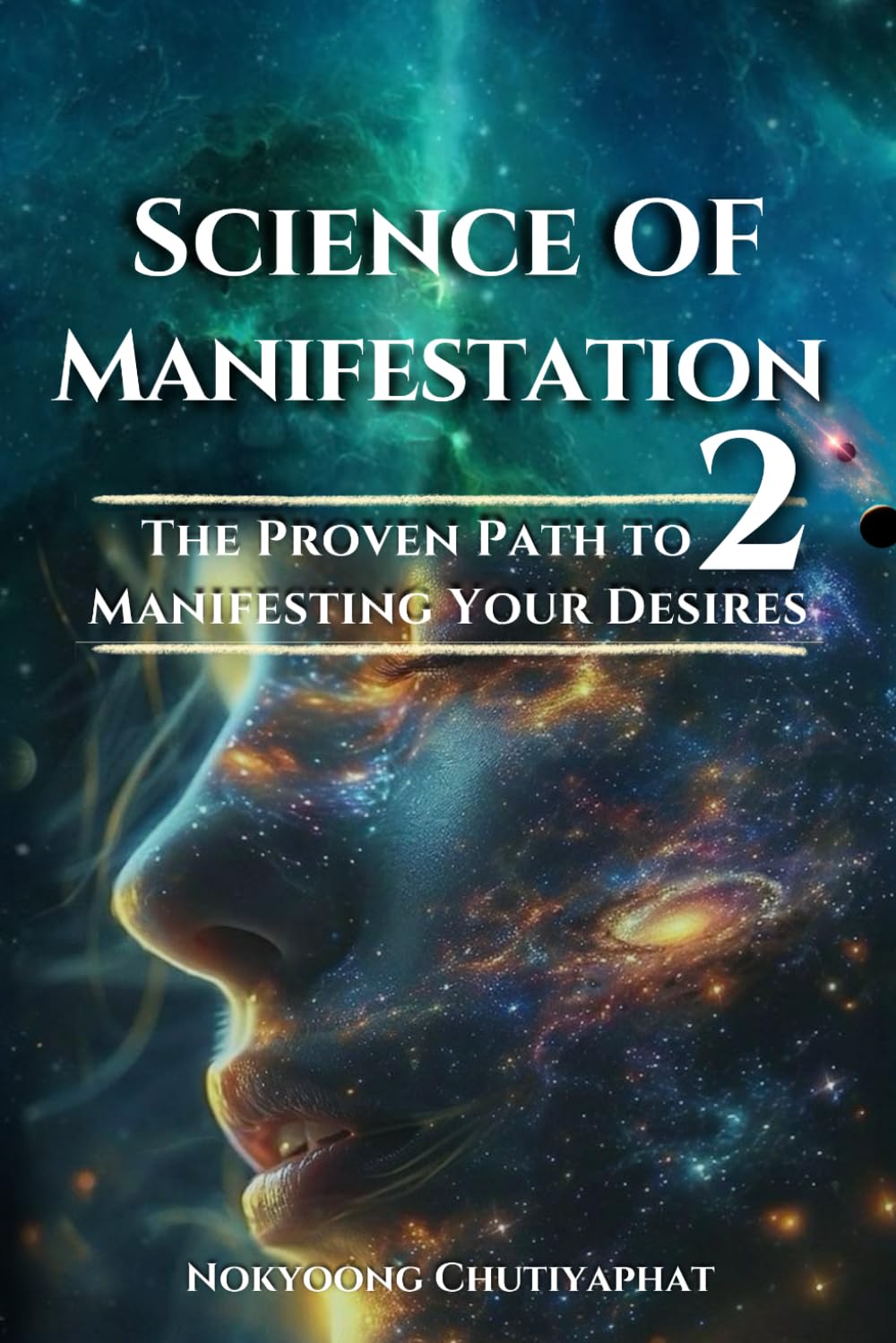 Science of Manifestation 2: Proven Steps to Attract Wealth, Success, and Happiness Lifestyle