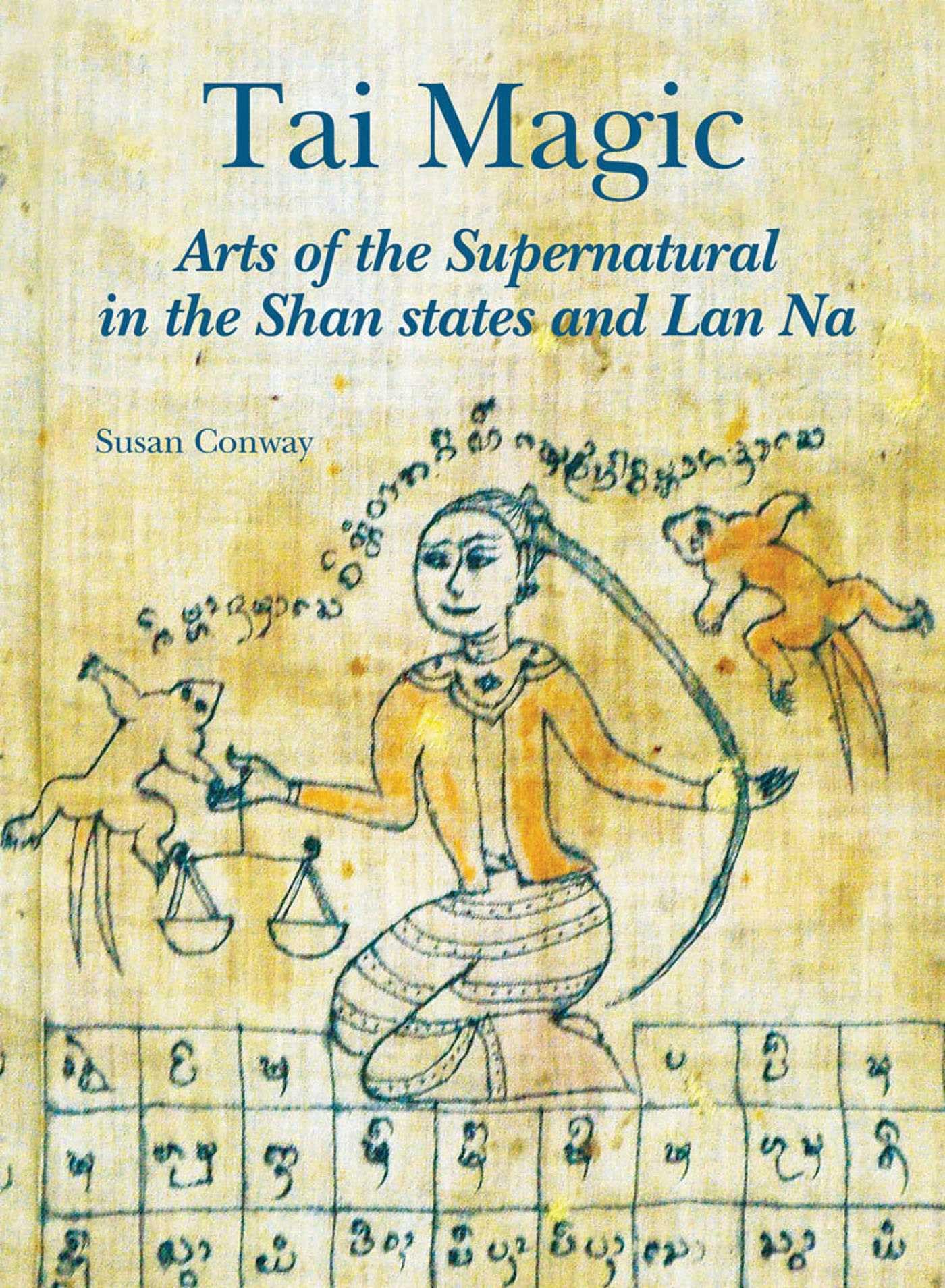 Tai Magic: Arts of the Supernatural in the Shan States and Lan Na. book