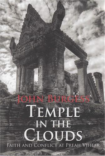 Temple in the Clouds Faith and Conflitc at Preah Vihear book
