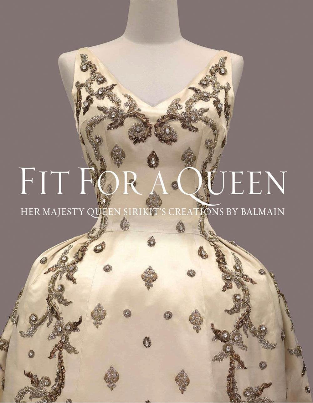 Fit For a Queen : Her Majesty Queen Sirikit s Creations by Balmain 1960 : 1962 Film, Art & Culture