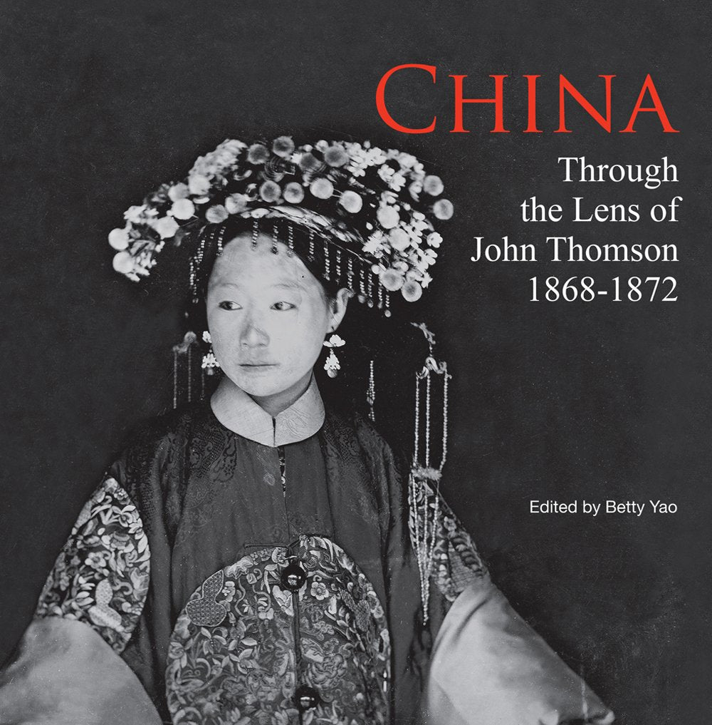 China: Through the Lens of John Thomson 1868-1872 book