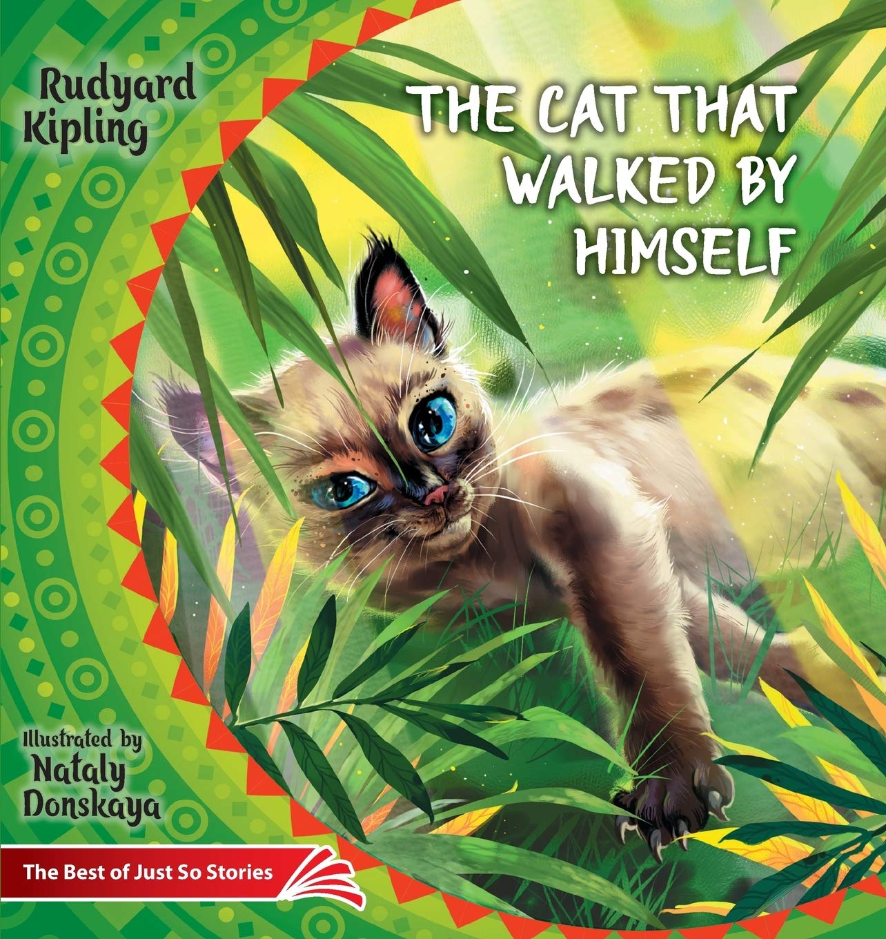 The Cat that Walked by Himself. How the Rhinoceros Got His Skin.: The Best of Just So Stories (Illustrated Children's Classics Collection, Band 4) Classics