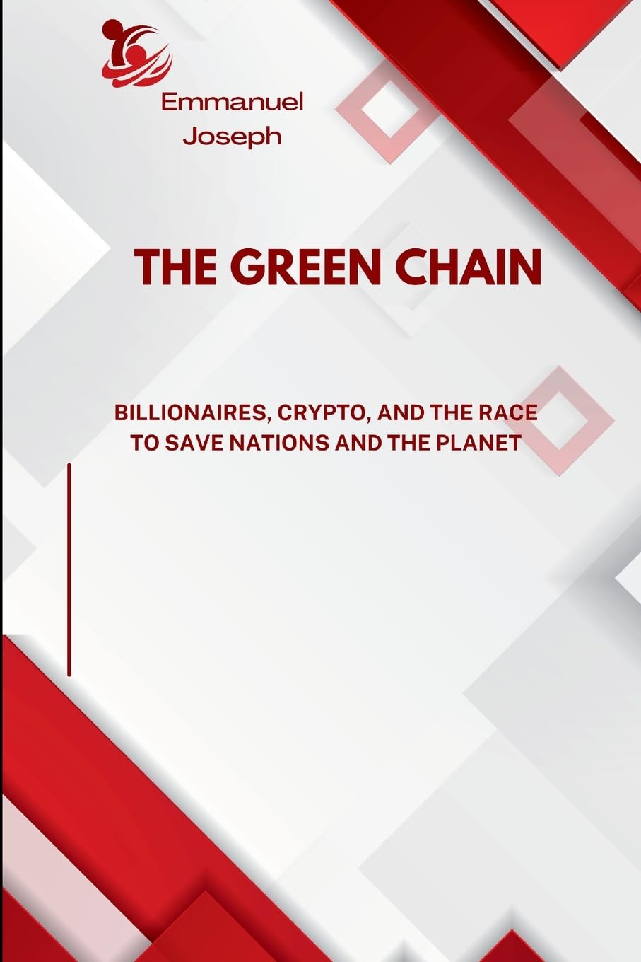 The Green Chain, Billionaires, Crypto, and the Race to Save Nations and the Planet Business, Finance & Career