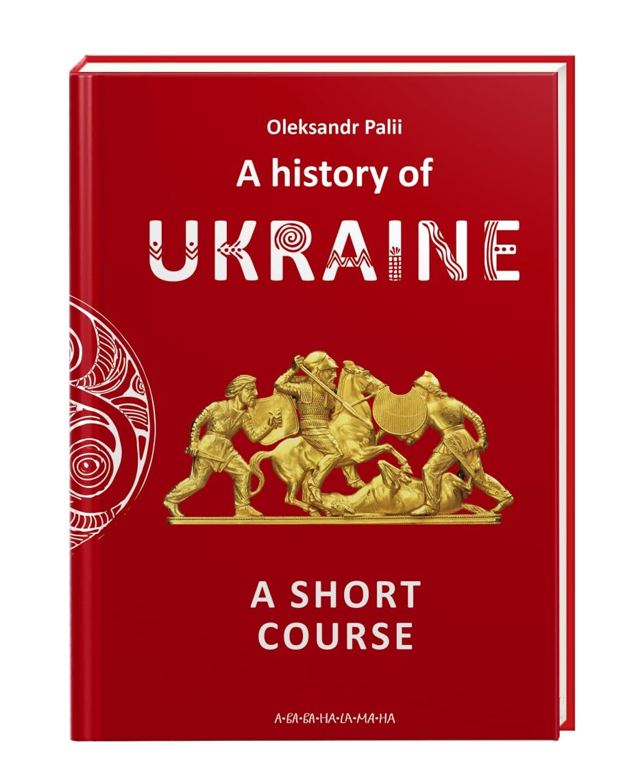 A History of UKRAINE. A SHORT COURSE Politics & History