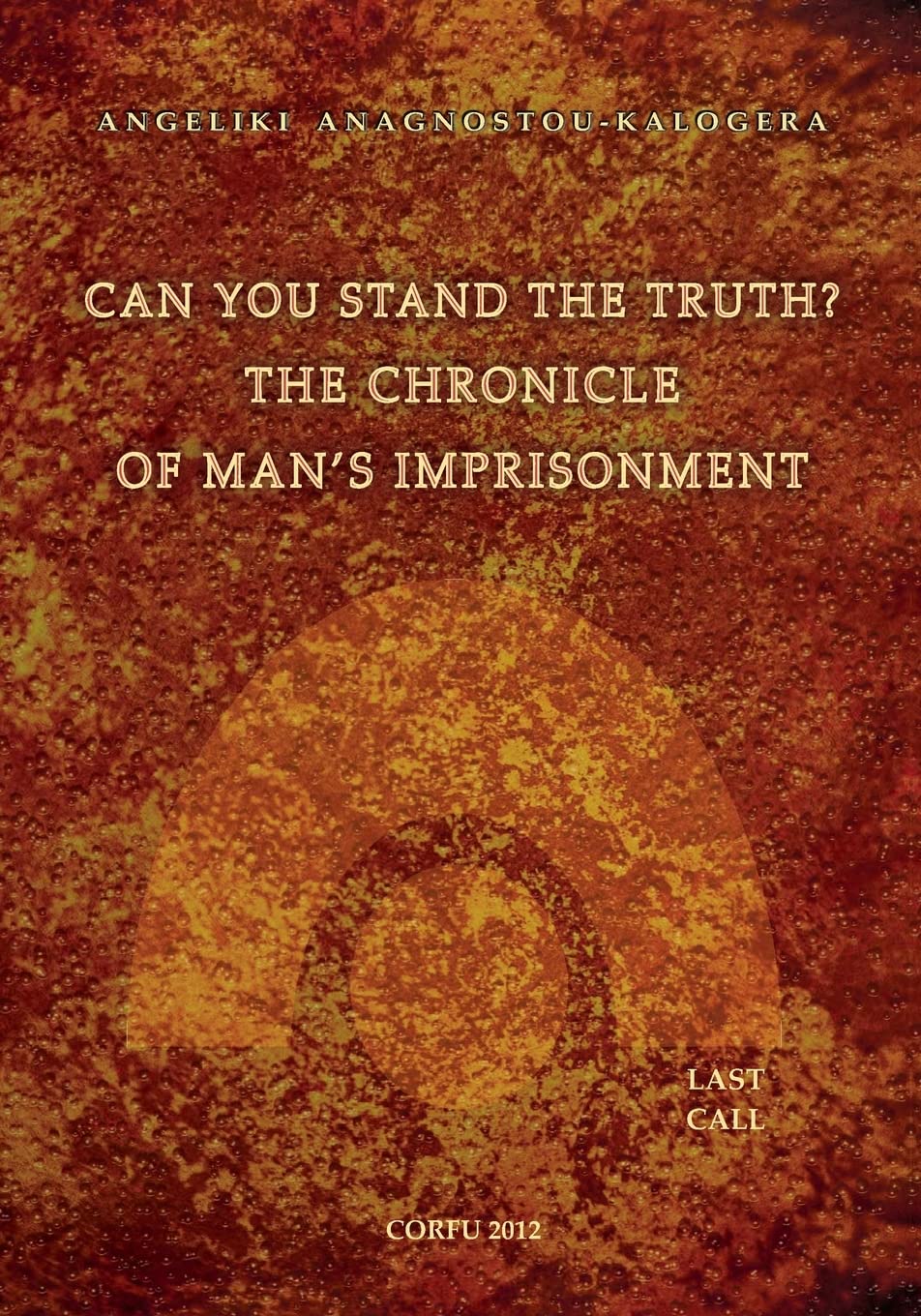 Can You Stand The Truth? The Chronicle of Man's Imprisonment: Last Call! Philosophy