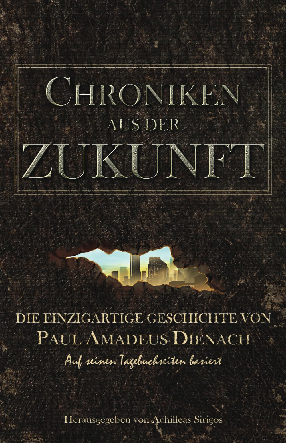 Chroniken aus der Zukunft: Die einzigartige Geschichte von Paul Amadeus Dienach Religion & Esotericism