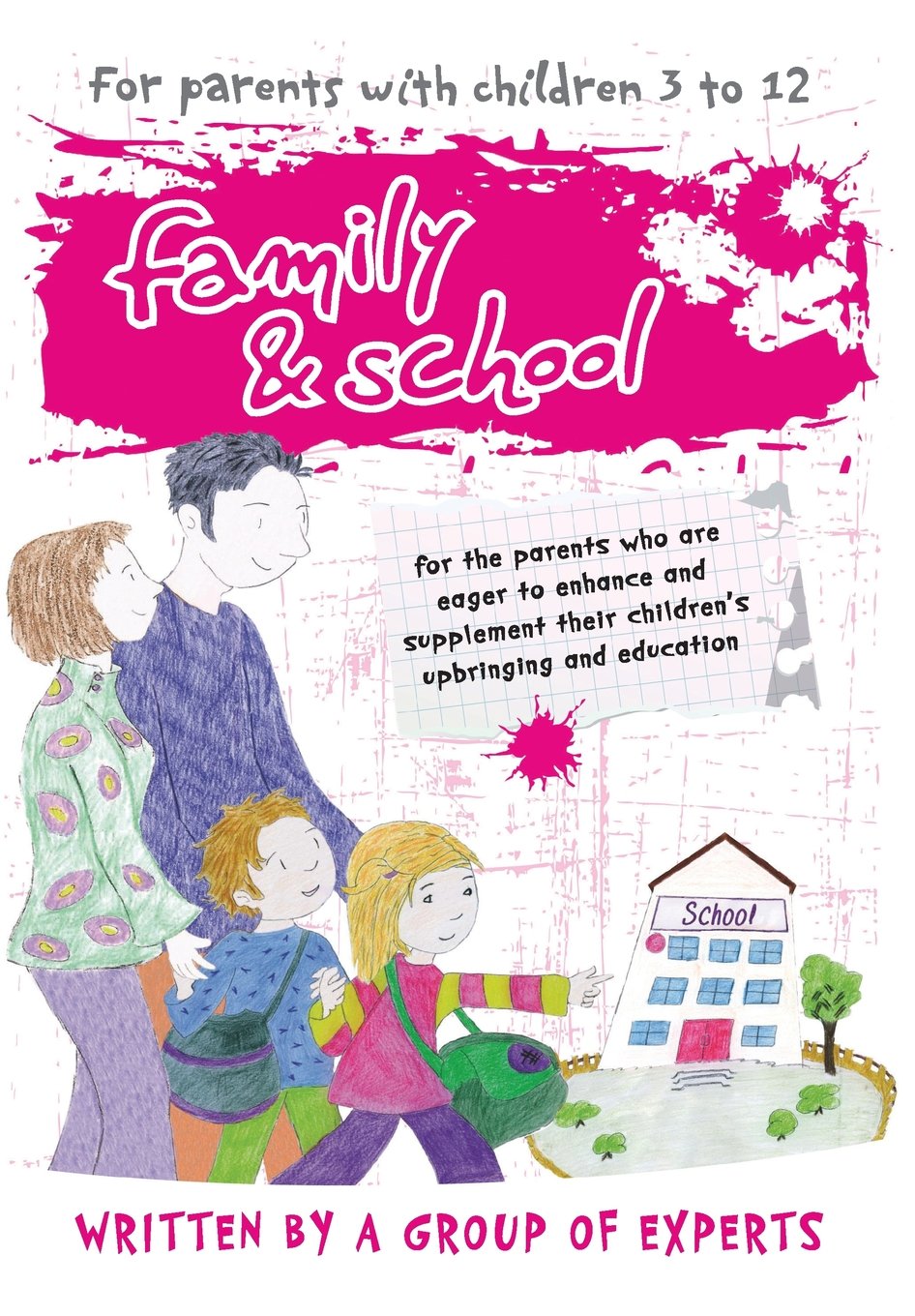 Family and School: For the parents who are eager to enhance and supplement their children's upbringing and education Learning & Reference