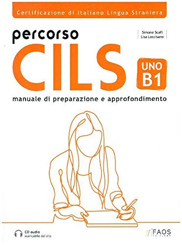 Percorso CILS Uno B1: Certificazione di Italiano Lingua Straniera - Manuale di Preparazione e Approfondimento Foreign Languages ​​& Dictionaries