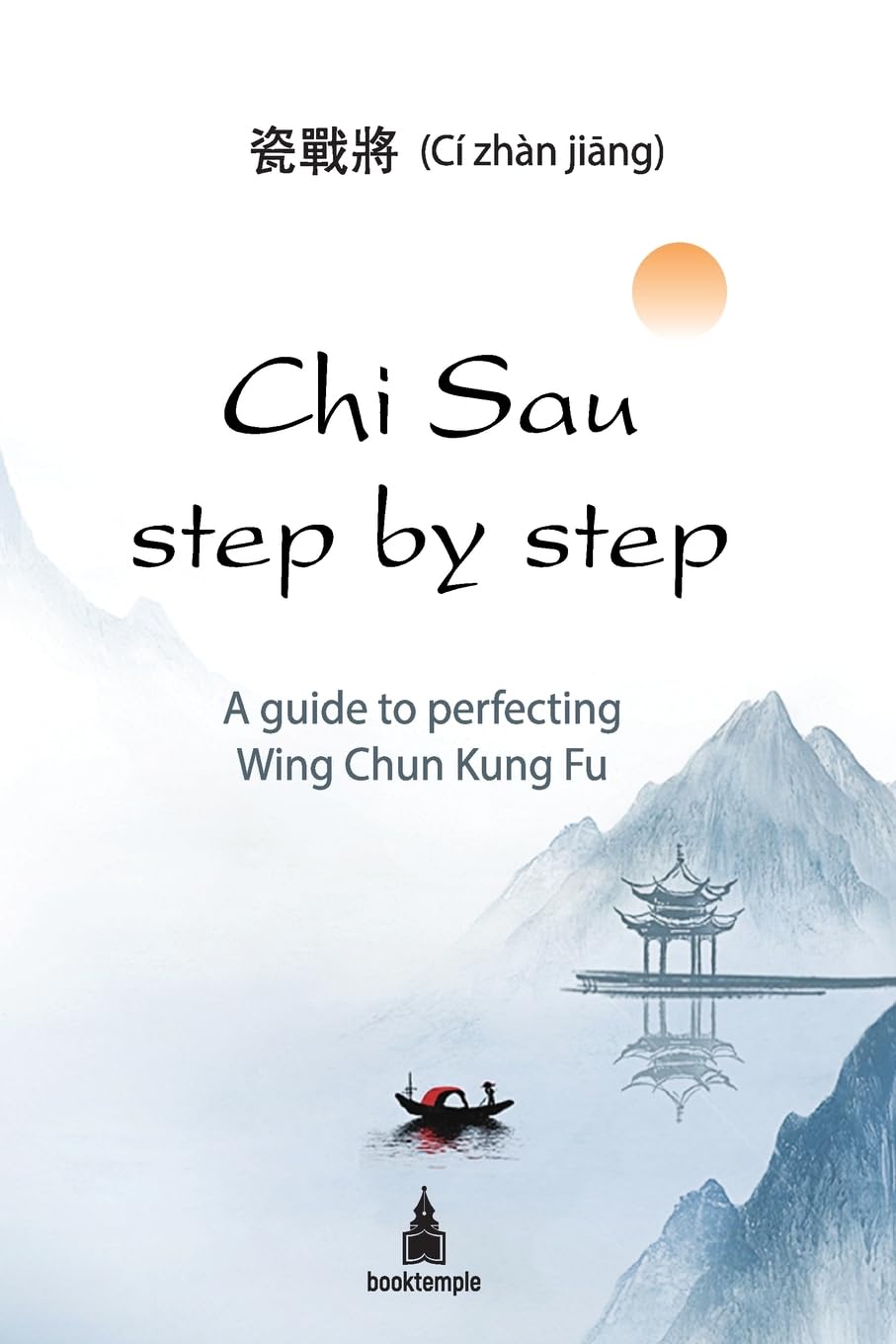 Chi Sau step by step: A guide to perfecting Wing Chun Kung Fu Health, Nutrition & Fitness