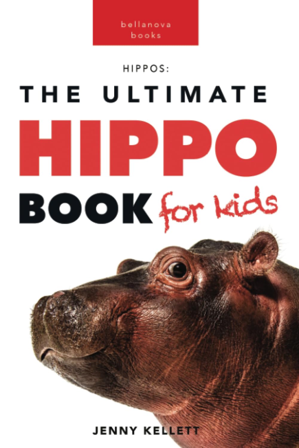 Hippos The Ultimate Hippo Book for Kids: 100+ Amazing Hippopotamus Facts, Photos, Quiz & More (Animal Books for Kids, Band 12) Non-fiction