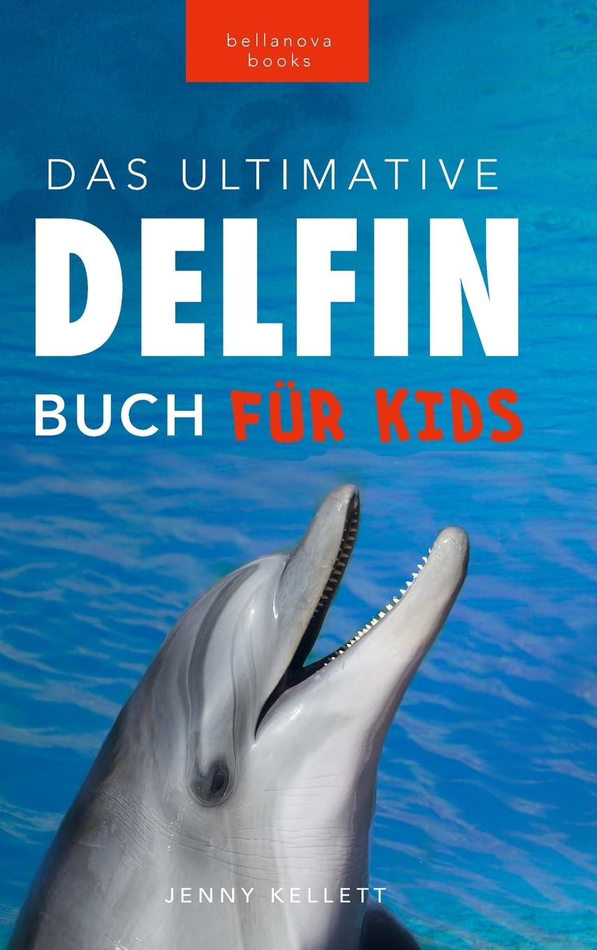 Delfin-Bücher: Das Ultimative Delfin-Buch für Kinder: 100+ erstaunliche Fakten über Delfine, Fotos, Quiz und mehr (Tierfaktenbücher für Kinder, Band 25) Non-fiction
