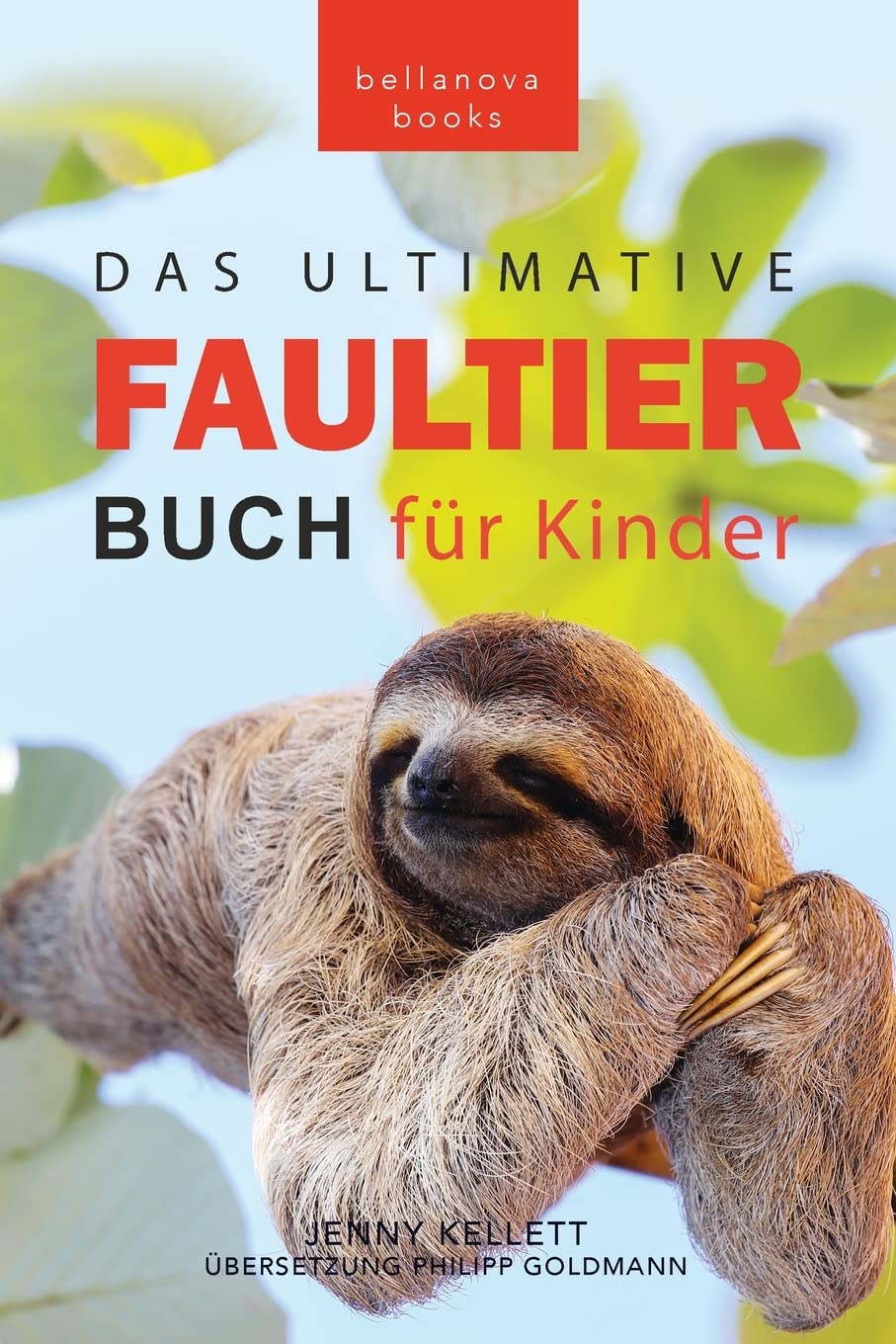 Faultier Bücher Das Ultimative Faultier Buch für Kinder: 100+ Faultier Fakten, Fotos, Quiz und Wortsucherätsel (Tierbücher Für Kinder, Band 15) Novels & Short Stories