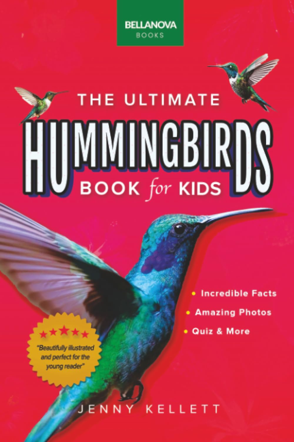The Ultimate Hummingbirds Book for Kids: 100+ Amazing Hummingbird Facts, Photos, Attracting & More: 100+ Amazing Photos, Facts (Animal Books for Kids, Band 33) Non-fiction