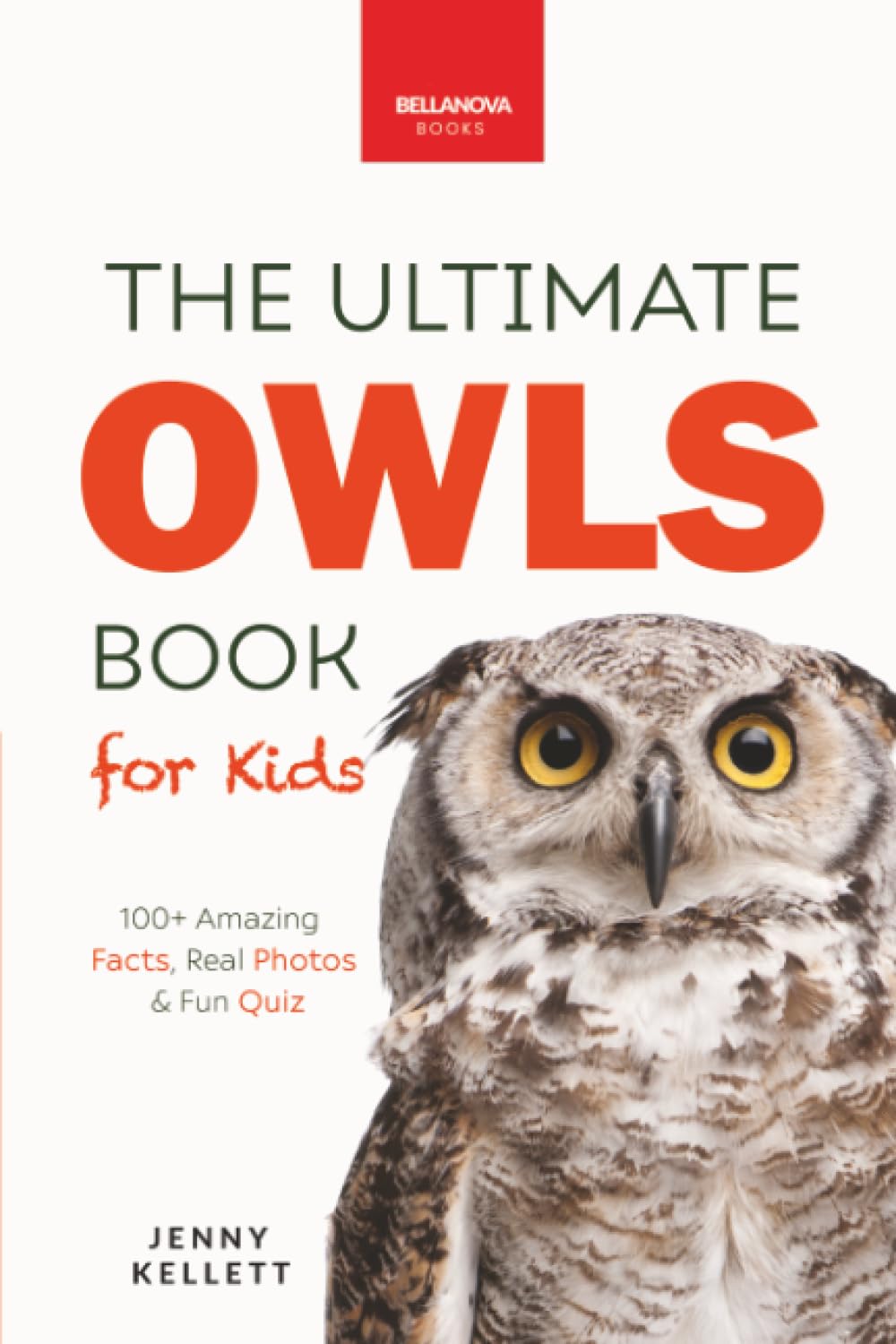 The Ultimate Owl Book for Kids: Owl Facts, 100+ Amazing Facts—Barn & Snowy Owls, Silent Flight & Night Vision: A Captivating Guide to the World of Owls (Animal Books for Kids, Band 34) Novels & Short Stories