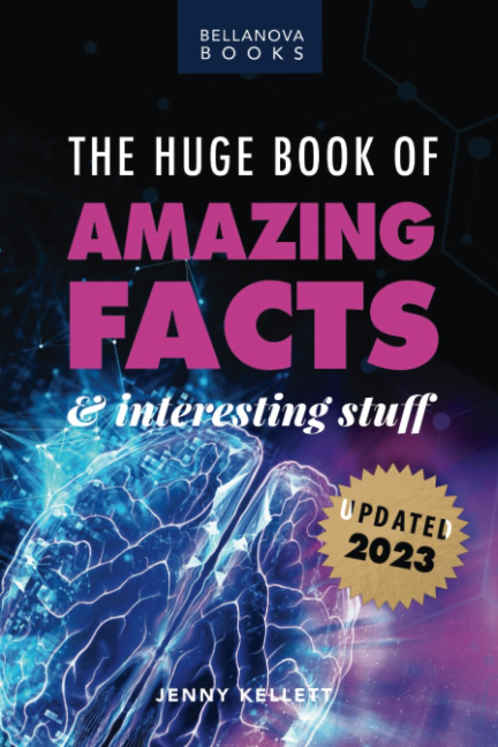 The Huge Book of Amazing Facts and Interesting Stuff 2023: Mind-Blowing Trivia Facts on Science, Music, History + More for Curious Minds Leisure & Fun