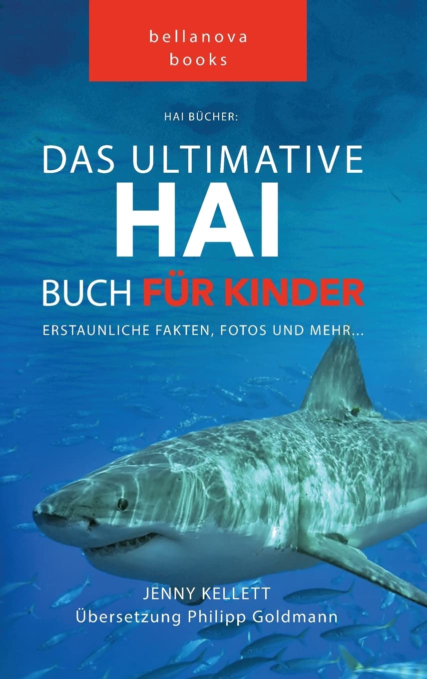 Hai Bücher: Das Ultimative Hai-Buch für Kinder: 100+ erstaunliche Fakten über Haie, Fotos und Quiz: 100+ erstaunliche Fakten über Haie, Fotos, Quiz und Mehr (Tierfaktenbücher für Kinder, Band 1) Non-fiction