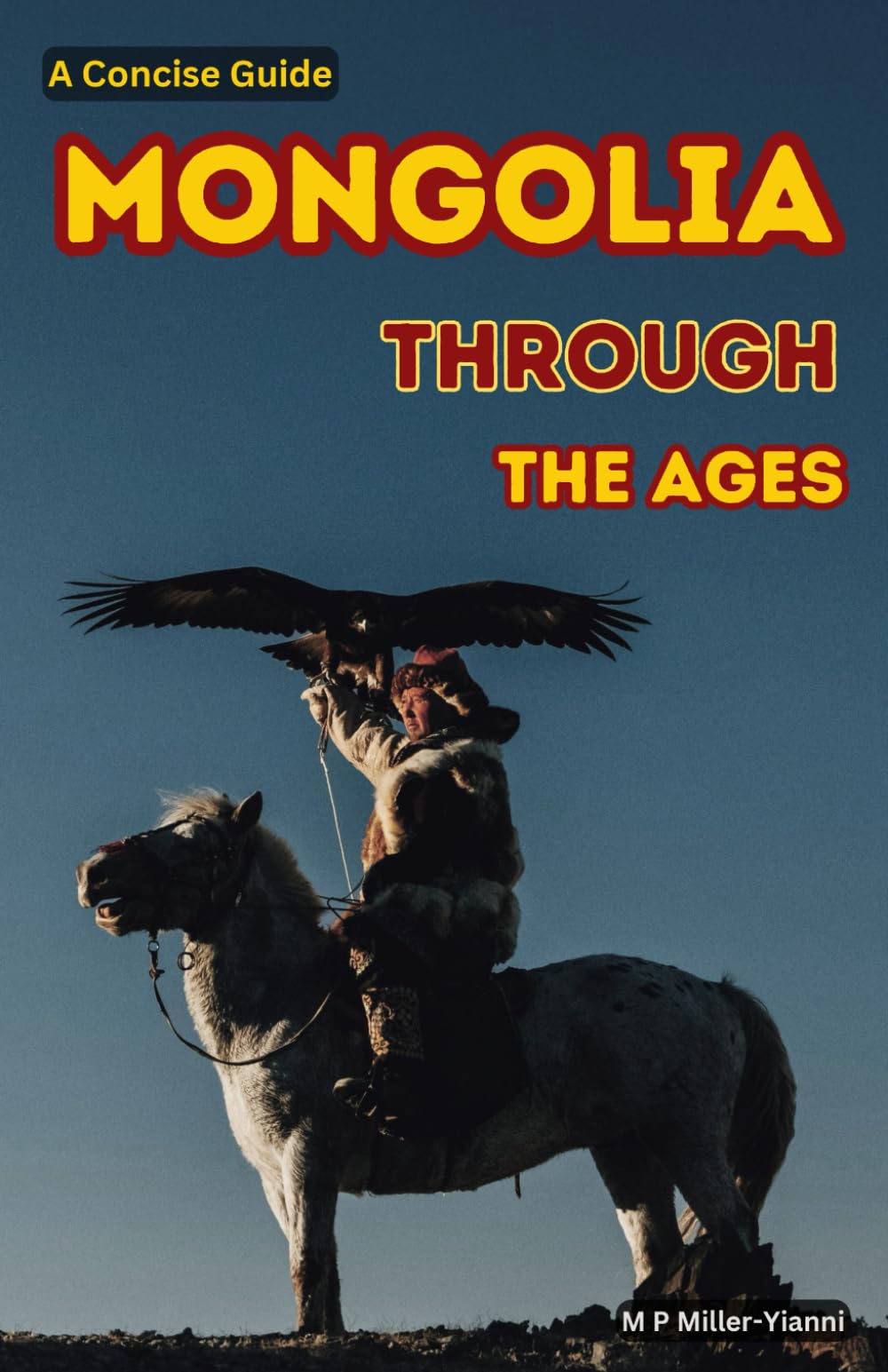 Mongolia Through the Ages: A Concise Guide (Countries Through the Ages: Concise Guides) Politics & History