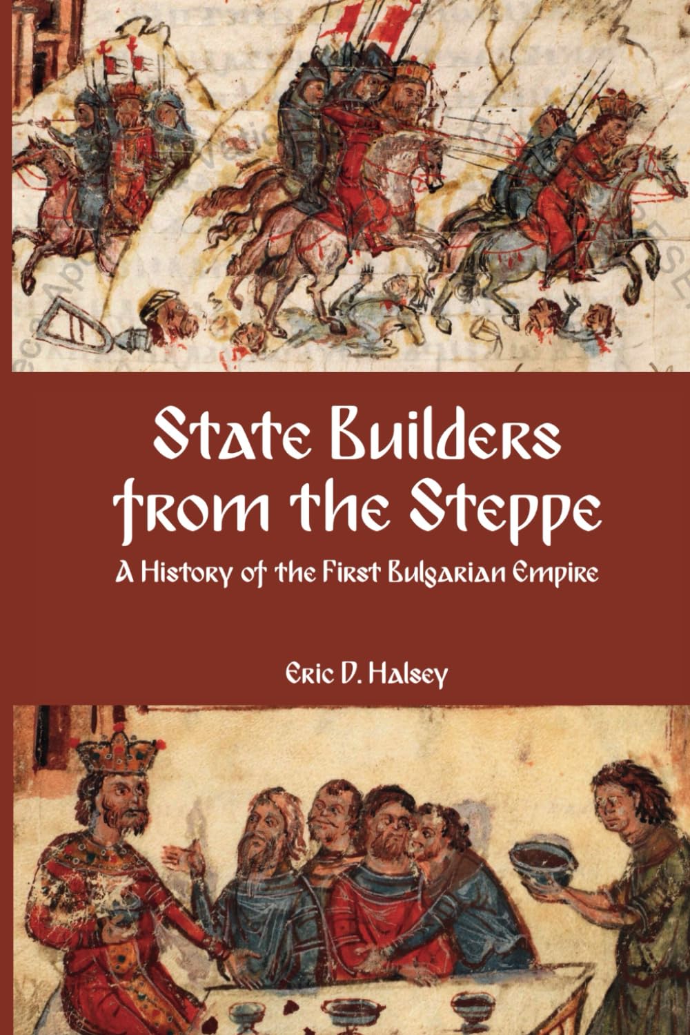 State Builders from the Steppe: A History of the First Bulgarian Empire Politics & History