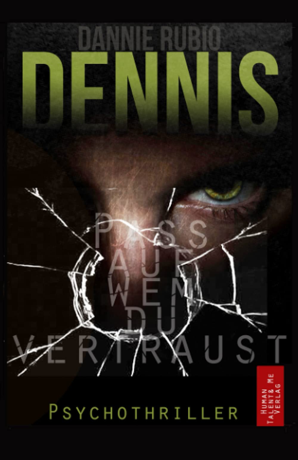 Dennis: PASS AUF WEM DU VERTRAUST / Psychothriller von Dannie Rubio Suspense & Thrillers