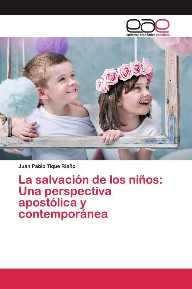 La salvación de los niños: Una perspectiva apostólica y contemporánea Law