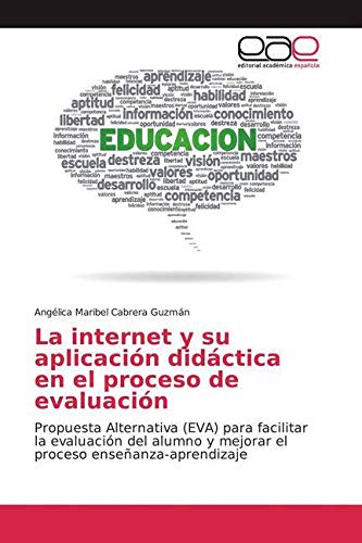 La internet y su aplicación didáctica en el proceso de evaluación: Propuesta Alternativa (EVA) para facilitar la evaluación del alumno y mejorar el proceso enseñanza-aprendizaje Computer Science