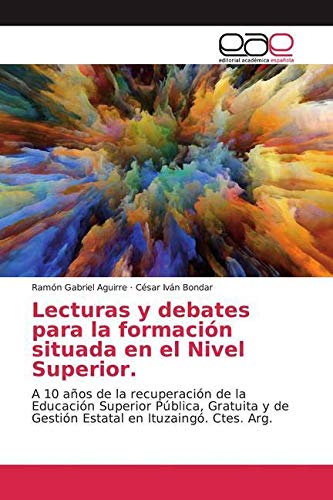 Lecturas y debates para la formación situada en el Nivel Superior.: A 10 años de la recuperación de la Educación Superior Pública, Gratuita y de Gestión Estatal en Ituzaingó. Ctes. Arg. Education & Training