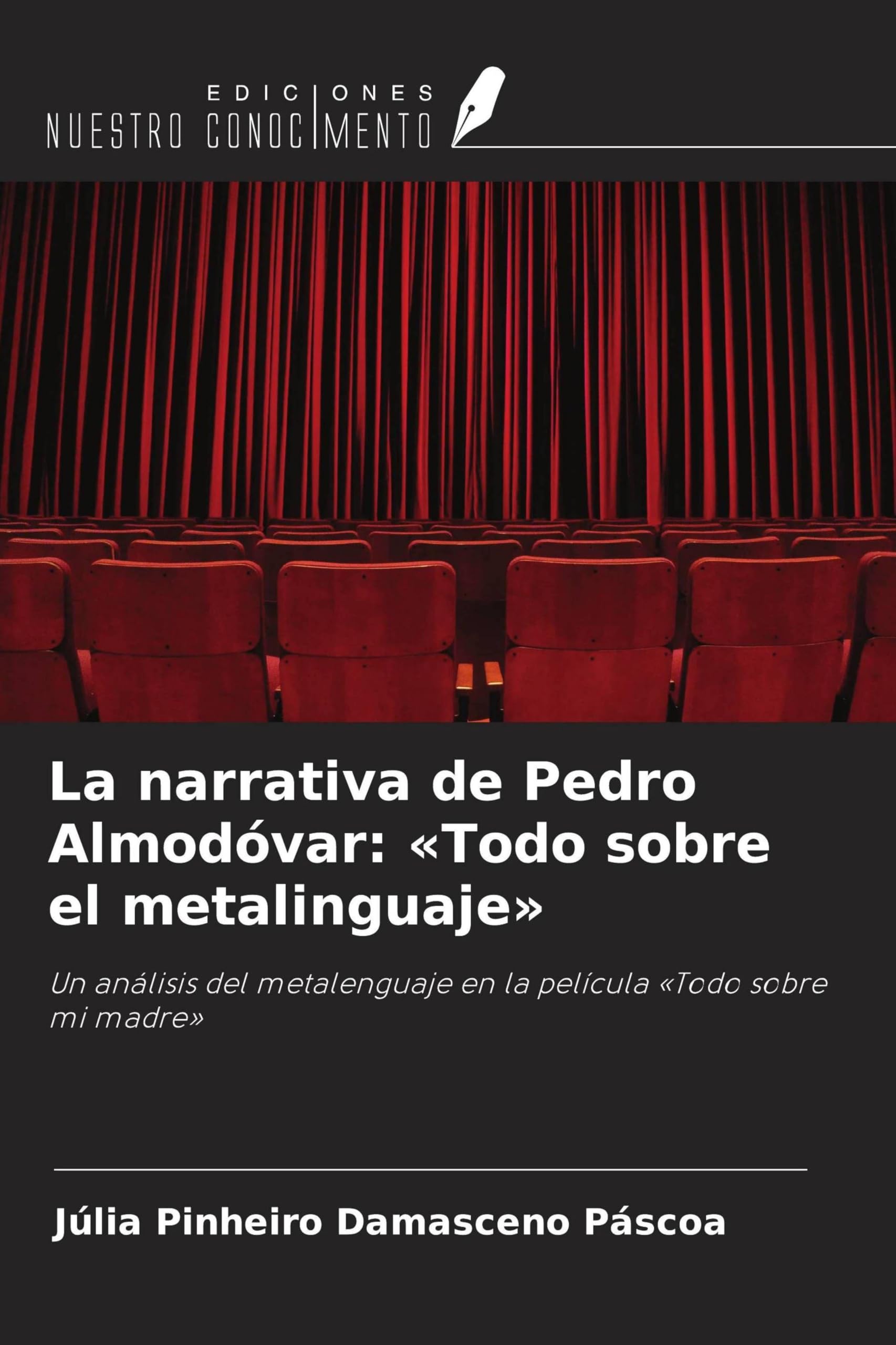 La narrativa de Pedro Almodóvar: 'Todo sobre el metalinguaje' Film, Art & Culture