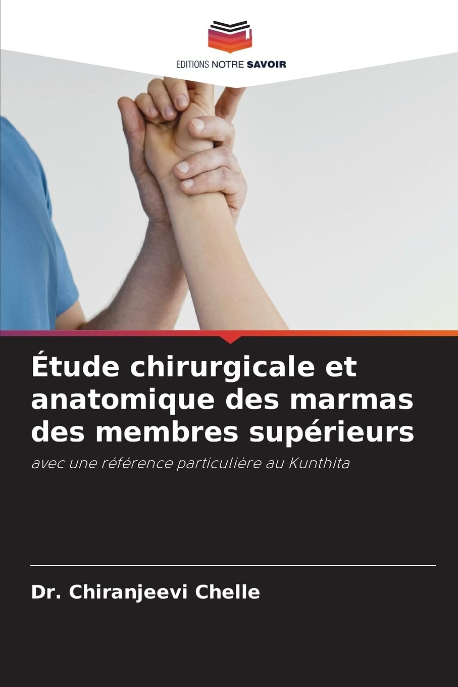 Étude chirurgicale et anatomique des marmas des membres supérieurs: avec une référence particulière au Kunthita Medicine