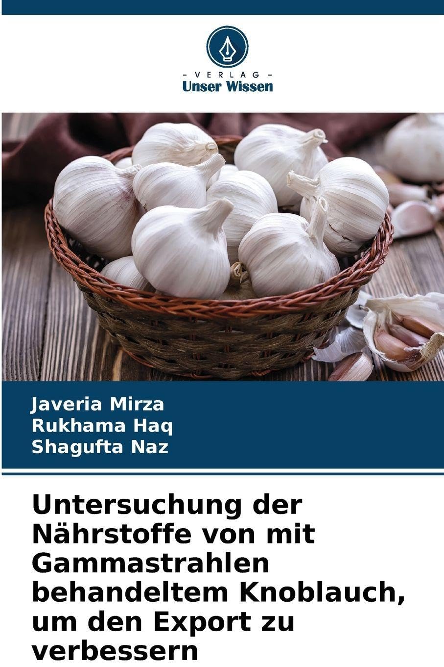 Untersuchung der Nährstoffe von mit Gammastrahlen behandeltem Knoblauch, um den Export zu verbessern Natural Sciences
