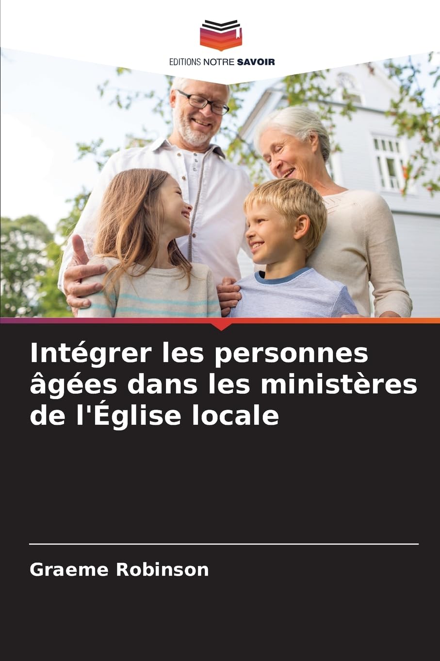 Intégrer les personnes âgées dans les ministères de l'Église locale Religion & Esotericism