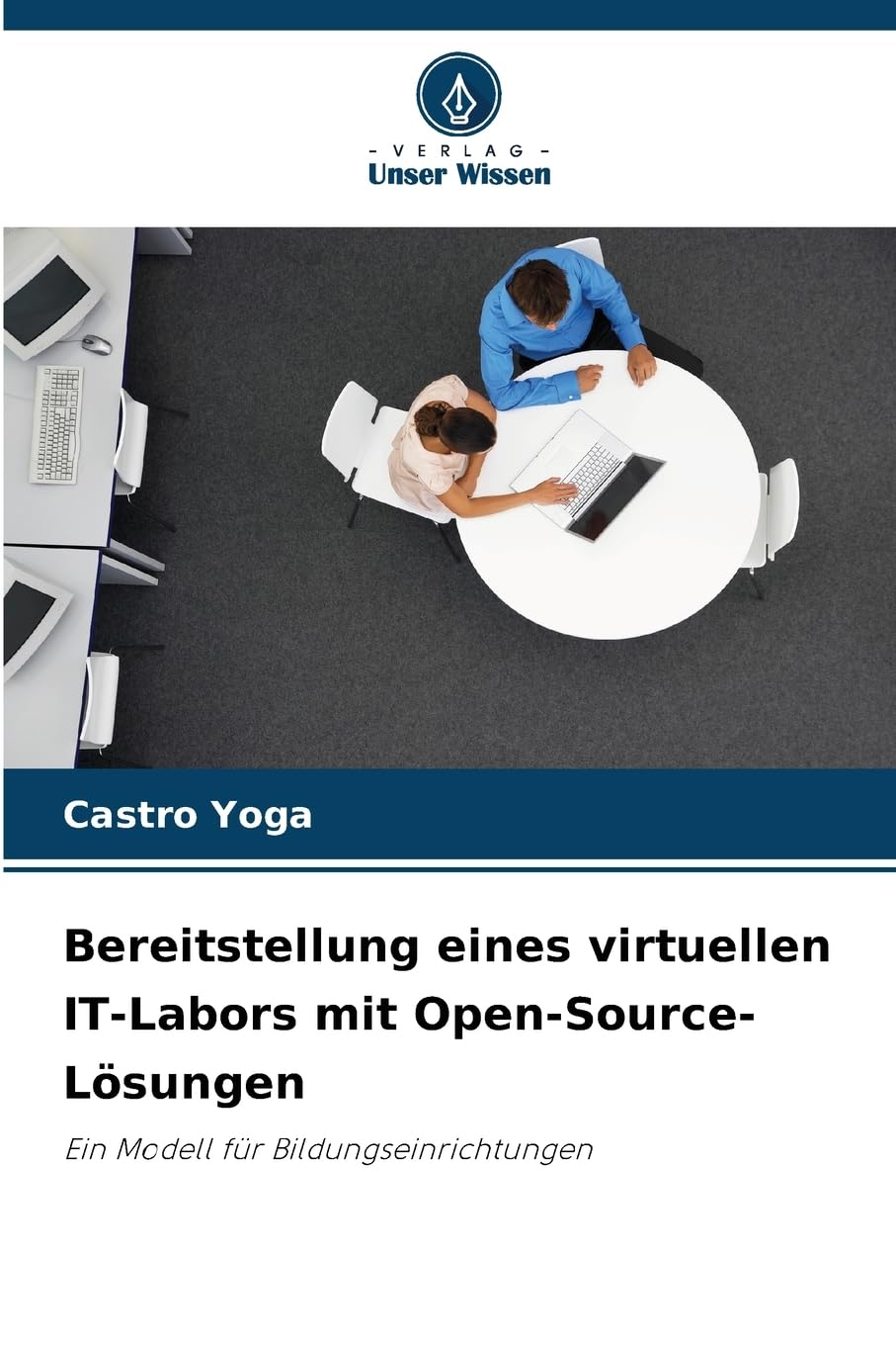 Bereitstellung eines virtuellen IT-Labors mit Open-Source-Lösungen Computer Science