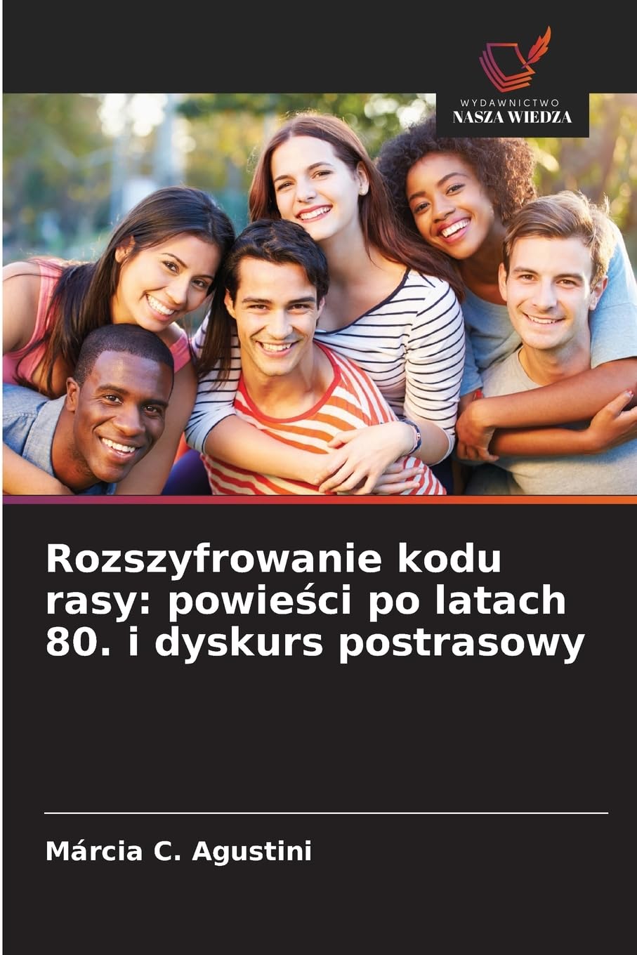 Rozszyfrowanie kodu rasy: powie¿ci po latach 80. i dyskurs postrasowy Books