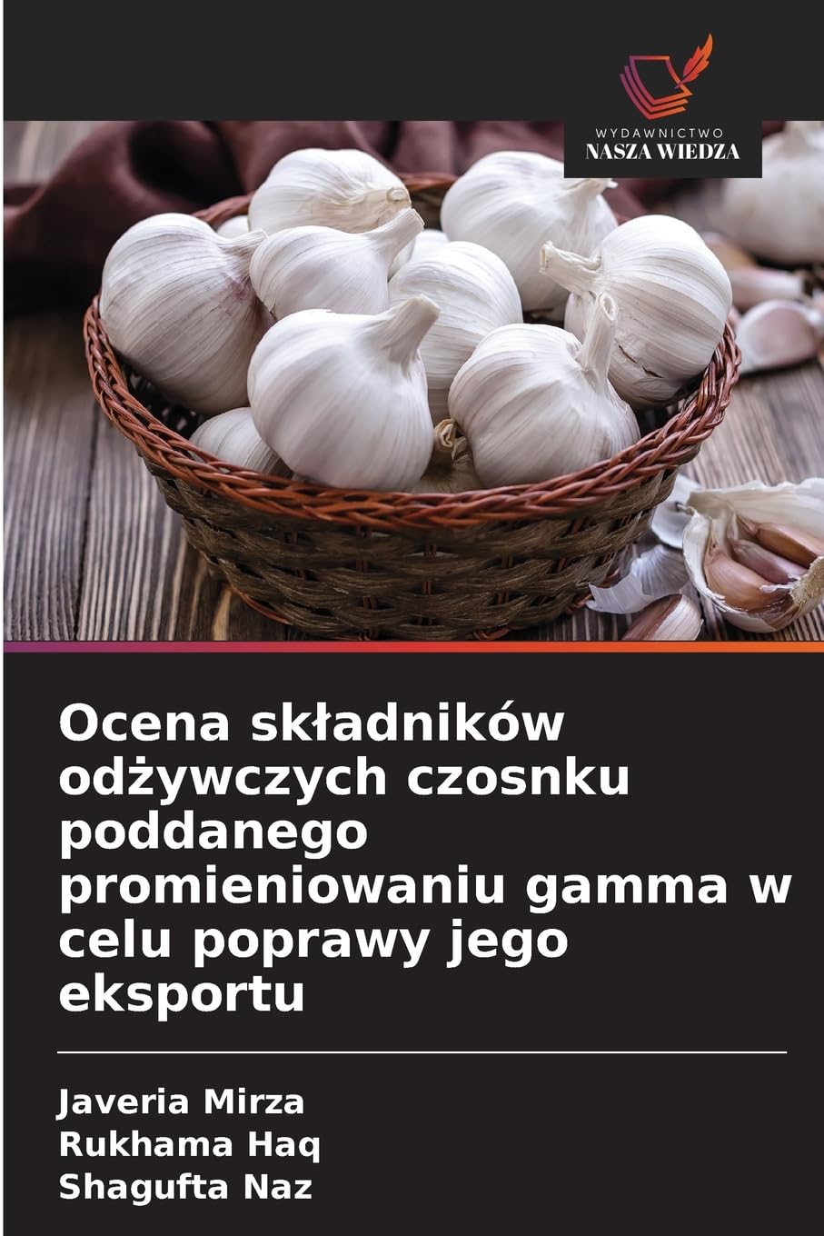 Ocena sk¿adników od¿ywczych czosnku poddanego promieniowaniu gamma w celu poprawy jego eksportu Natural Sciences