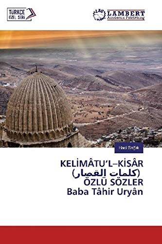 KELİMÂTU’L–KİSÂR (كلمات القصار) ÖZLÜ SÖZLER Baba Tâhir Uryân Religion & Esotericism