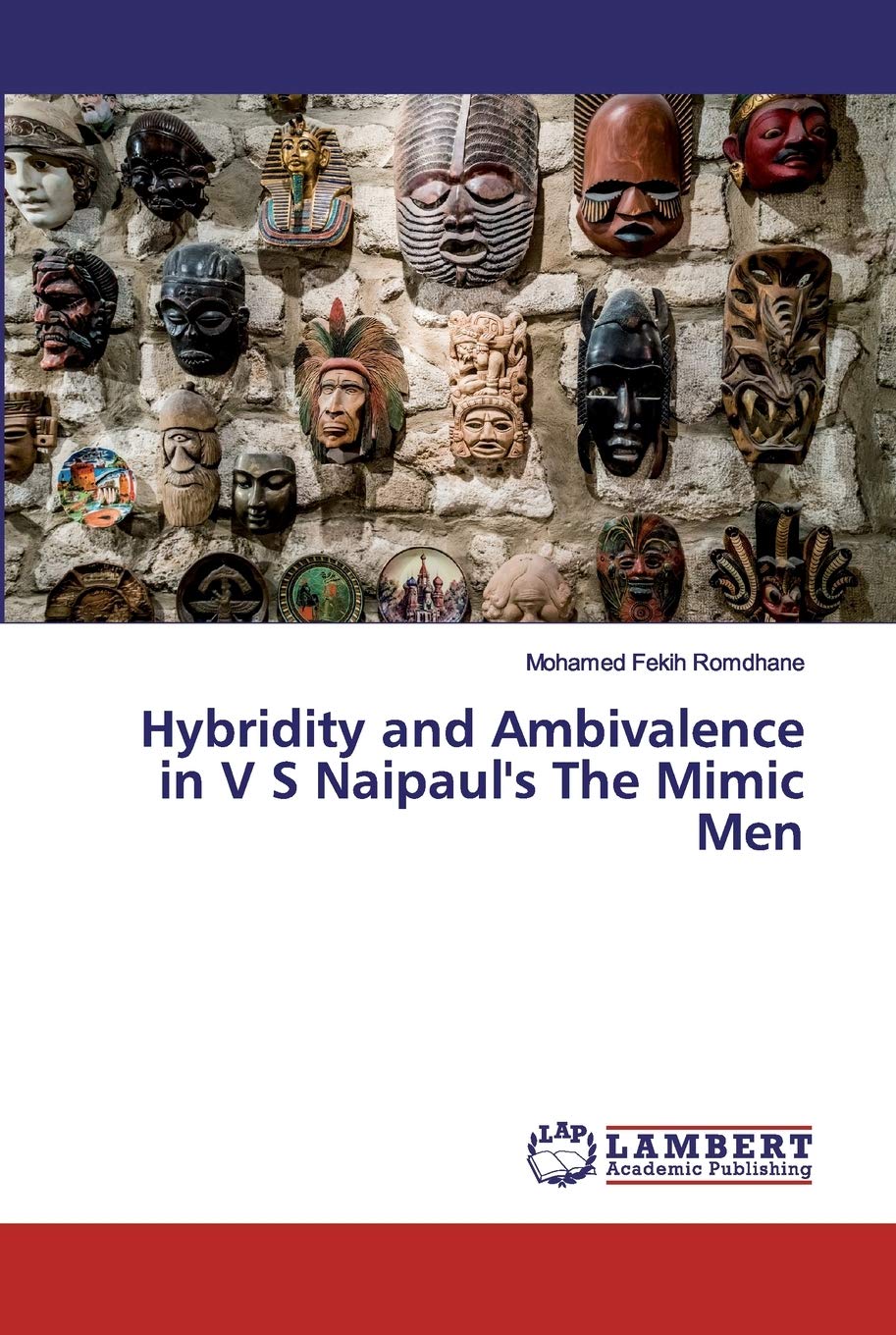 Hybridity and Ambivalence in V S Naipaul's The Mimic Men Learning & Reference