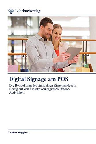 Digital Signage am POS: Die Betrachtung des stationären Einzelhandels in Bezug auf den Einsatz von digitalen Instore-Aktivitäten Law