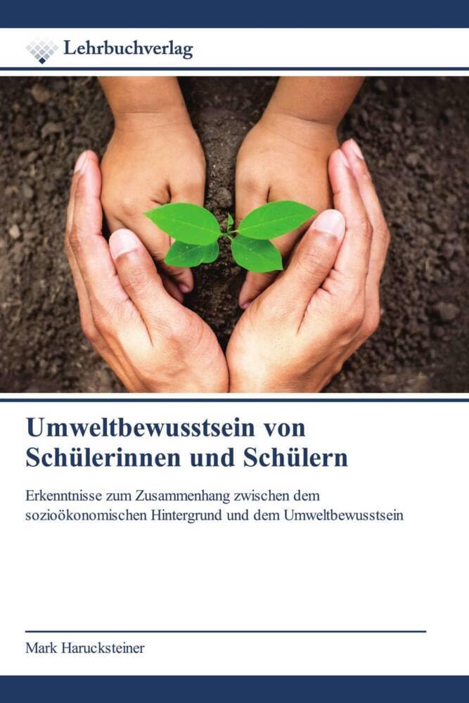Umweltbewusstsein von Schülerinnen und Schülern: Erkenntnisse zum Zusammenhang zwischen dem sozioökonomischen Hintergrund und dem Umweltbewusstsein Law