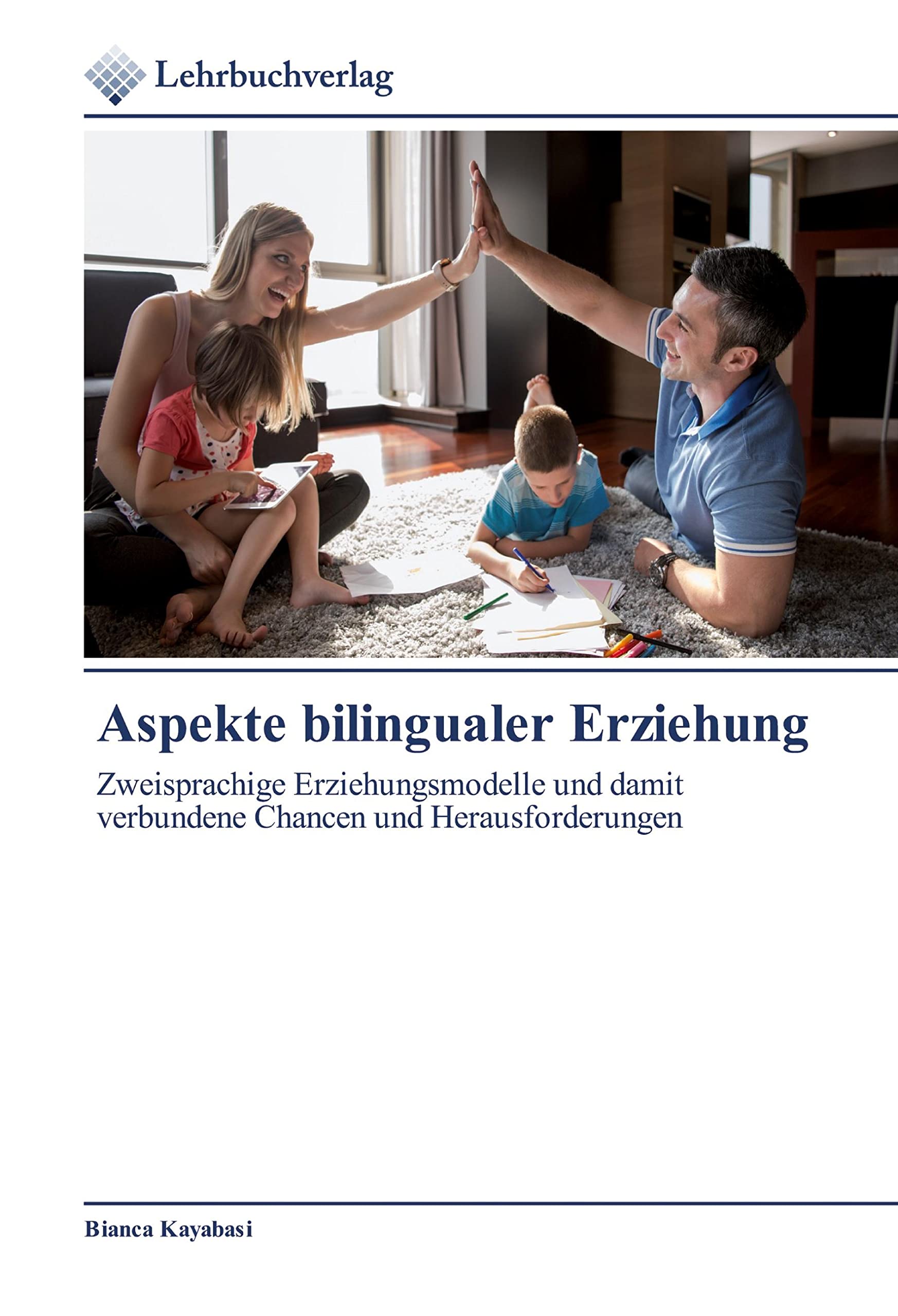 Aspekte bilingualer Erziehung: Zweisprachige Erziehungsmodelle und damit verbundene Chancen und Herausforderungen Books