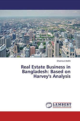Real Estate Business in Bangladesh: Based on Harvey's Analysis Law