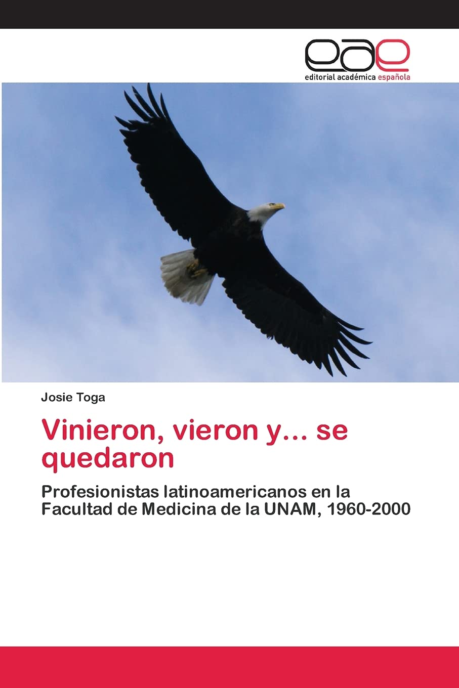 Vinieron, vieron y... se quedaron: Profesionistas latinoamericanos en la Facultad de Medicina de la UNAM, 1960-2000 Politics & History