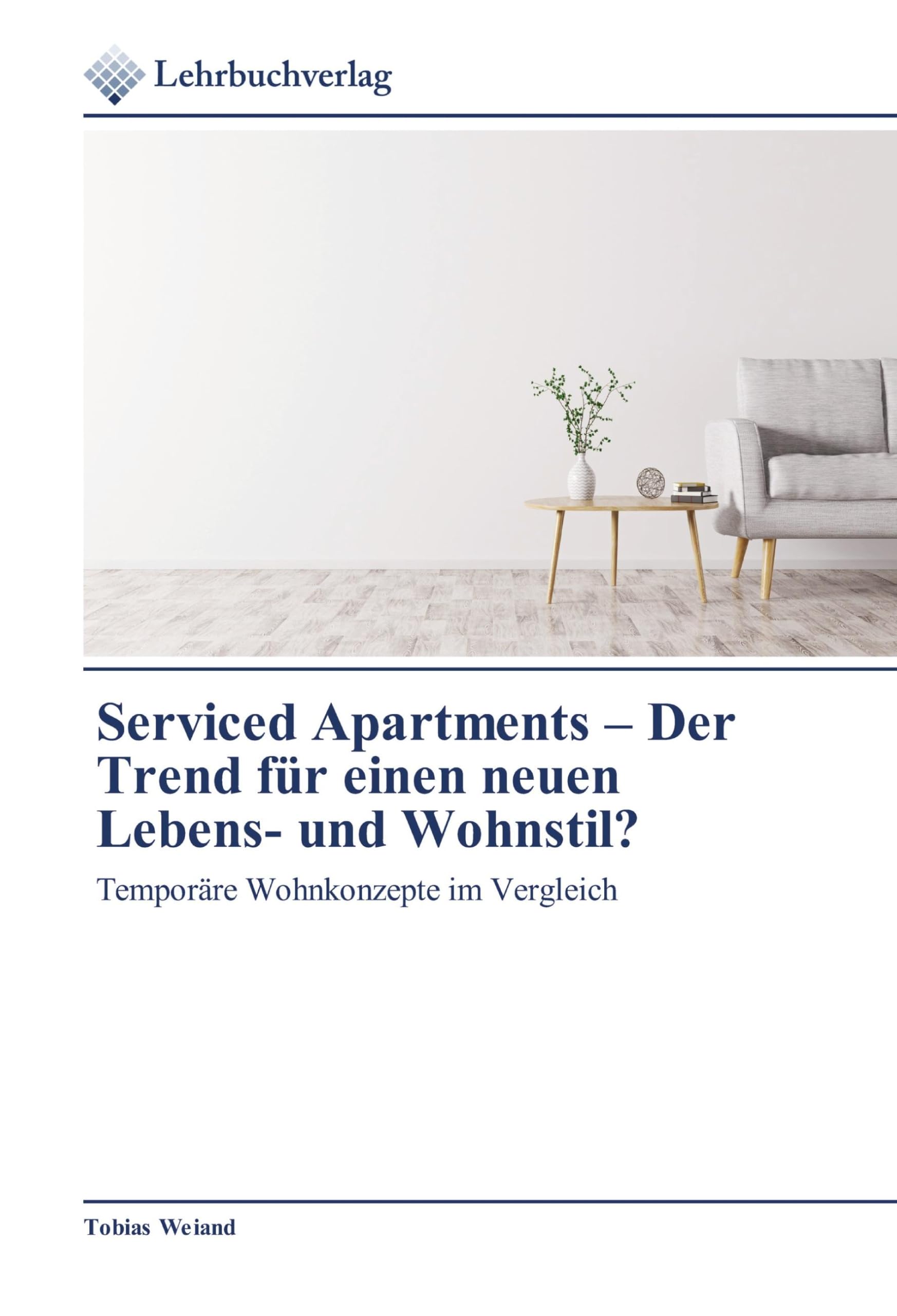 Serviced Apartments - Der Trend für einen neuen Lebens- und Wohnstil?: Temporäre Wohnkonzepte im Vergleich Law