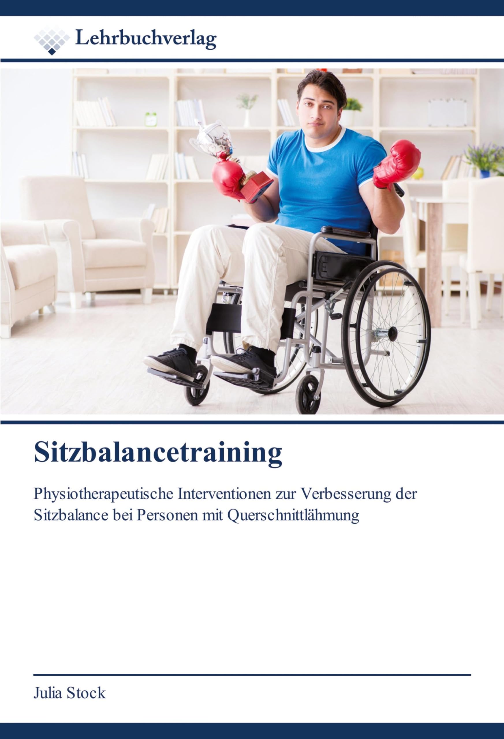 Sitzbalancetraining: Physiotherapeutische Interventionen zur Verbesserung der Sitzbalance bei Personen mit Querschnittlähmung Medicine